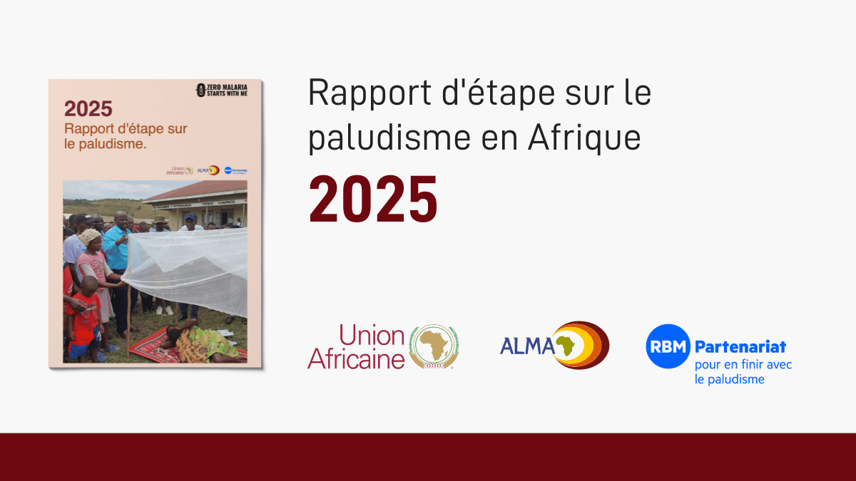 Rapport d'étape de l'Union africaine sur le paludisme 2025 - L'Alliance ...